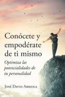 Conócete y empodérate de ti mismo: Optimiza las potencialidades de tu personalidad 1662495366 Book Cover