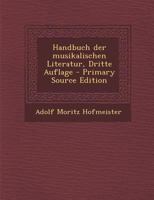 Handbuch Der Musikalischen Literatur, Dritte Auflage 0274929139 Book Cover