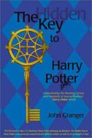 The Hidden Key to Harry Potter: Understanding the Meaning, Genius, and Popularity of Joanne Rowling's Harry Potter Novels 0972322108 Book Cover