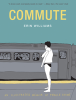 Commute: An Illustrated Memoir of Female Shame 1419736736 Book Cover