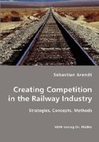 Creating Competition in the Railway Industry 3836411954 Book Cover