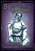 So is dat, ...mitte Waldfeen!: Über die "wahren" Märchenfiguren aussem Ruhrpott (German Edition) 381921514X Book Cover