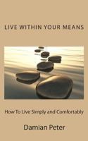 Live Within Your Means 1463620896 Book Cover