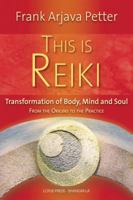 This Is Reiki: Transformation of Body, Mind and Soul from the Origins to the Practice 0940985012 Book Cover