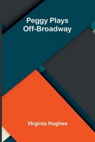 Peggy Plays Off-Broadway 9375369331 Book Cover