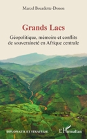 Grands Lacs: Géopolitique, mémoire et conflits de souveraineté en Afrique centrale (French Edition) 2336563533 Book Cover