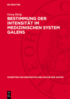 Bestimmung Der Intensität Im Medizinischen System Galens: Ein Beitrag Zur Theoretischen Pharmakologie, Nosologie Und Therapie in Der Galenischen Mediz 311271850X Book Cover