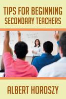 Tips for Beginning Secondary Teachers 1645312216 Book Cover