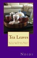 Tea Leaves: A Little Book about Being Who You Are 1537237918 Book Cover