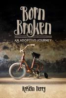 Born Broken: An Adoptive Journey 0892217545 Book Cover