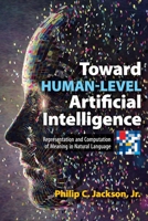 Toward Human-Level Artificial Intelligence: Representation and Computation of Meaning in Natural Language 0486833003 Book Cover