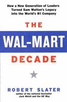 The Wal-Mart Decade: How a New Generation of Leaders Turned Sam Walton's Legacy Into the World's #1 C 1591840066 Book Cover