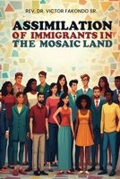 Assimilation of Immigrants in the Mosaic Land 1970283084 Book Cover