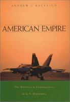 American Empire: The Realities and Consequences of U.S. Diplomacy 0674013751 Book Cover