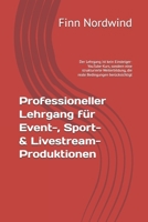 Professioneller Lehrgang für Event-, Sport- & Livestream-Produktionen: Der Lehrgang ist kein Einsteiger-YouTube-Kurs, sondern eine strukturierte ... Bedingungen berücksichtigt (German Edition) B0GPD7JZ5Q Book Cover
