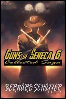 Guns of Seneca 6 Collected Saga: 1983880361 Book Cover