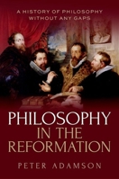 Philosophy in the Reformation: A history of philosophy without any gaps, Volume 8 0198991231 Book Cover