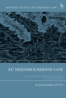 EU Neighbourhood Law: Wider Europe and the Extended EU’s Legal Space (Modern Studies in European Law) 1509966692 Book Cover