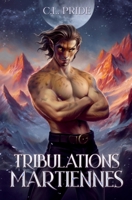 Tribulations Martiennes: (une romance SF & Aventures) (Sentinelles Galactiques) (French Edition) 2959071166 Book Cover