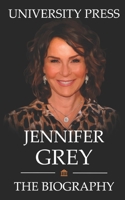Jennifer Grey Book: The Biography of Jennifer Grey B09YXBP8V1 Book Cover
