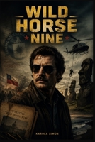 WILD HORSE NINE: “A Darkly Comedic Spy Thriller Following CIA Operatives Chris and Lee Amid the Shadows of the 1973 Chilean Coup” B0H2SZTZLC Book Cover