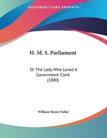 H. M. S. Parliament: Or The Lady Who Loved A Government Clerk (1880) 1120290198 Book Cover