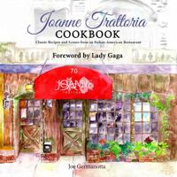 Joanne Trattoria Cookbook: Classic Recipes and Scenes from an Italian-American Restaurant 1682612589 Book Cover