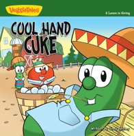 Cool Hand Cuke: A Lesson in Giving (Big Idea Books® / VeggieTown Values) 0310707382 Book Cover