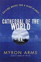 Cathedral of the World: Sailing Notes for a Blue Planet