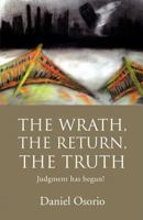 The Wrath, The Return, The Truth: Judgment has begun!!! 0595459714 Book Cover