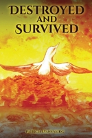 Destroyed and Survived B0G32HMJ8Q Book Cover