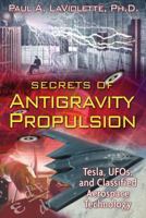 Secrets of Antigravity Propulsion: Tesla, UFOs, and Classified Aerospace Technology 159143078X Book Cover