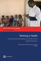 Working in Health: Financing and Managing the Public Sector Health Workforce 0821378023 Book Cover