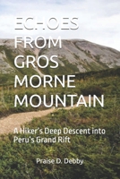 ECHOES FROM GROS MORNE MOUNTAIN: A Hiker’s Deep Descent into Peru’s Grand Rift B0FJ2HKP7H Book Cover
