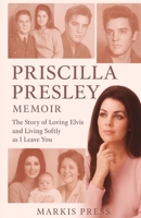 PRISCILLA PRESLEY MEMOIR: The story of loving Elvis and living Softly as I leave you. 1257636197 Book Cover