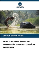 PERCY BYSSHE SHELLEY: AUTORITÄT UND AUTORITÄRE ROMANTIK (German Edition) 6207673123 Book Cover
