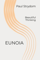 EUNOIA: Beautiful Thinking B0H9J7PPRS Book Cover