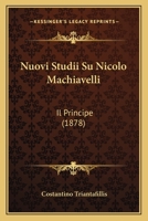 Nuovi Studii Su Nicolo Machiavelli: Il Principe (1878) 1167419502 Book Cover