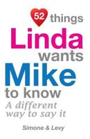 52 Things Linda Wants Mike To Know: A Different Way To Say It 1511976233 Book Cover