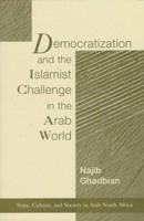 Democratization and the Islamist Challenge in the Arab World (State, Culture & Society in Arab North Africa) 0813327849 Book Cover