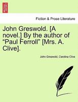 John Greswold. [A novel.] By the author of "Paul Ferroll" [Mrs. A. Clive]. 1241196133 Book Cover