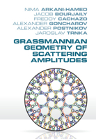 Grassmannian Geometry of Scattering Amplitudes 1107086582 Book Cover