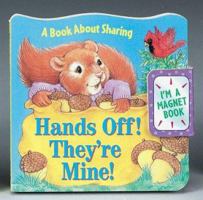 Hands Off, They're Mine: A Book About Sharing (Refrigerator Books) 1575842645 Book Cover