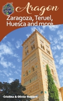 Aragon - Zaragoza, Teruel, Huesca, and more (Voyage Experience) B0CTGXD4RJ Book Cover