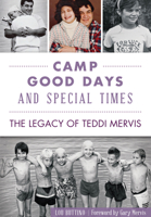 Camp Good Days and Special Times: The Legacy of Teddi Mervis 1467117781 Book Cover