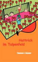Hattrick im Tulpenfeld 3833448024 Book Cover