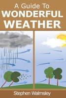 A Guide To Wonderful Weather B0FFTJN7GK Book Cover