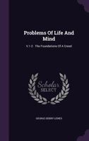 Problems Of Life And Mind: V.1-2 . The Foundations Of A Creed 1018829555 Book Cover