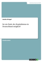 Ist ein Ende des Kapitalismus in Deutschland möglich? 3668649022 Book Cover