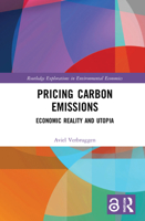 Pricing Carbon Emissions: Economic Reality and Utopia 1032003626 Book Cover